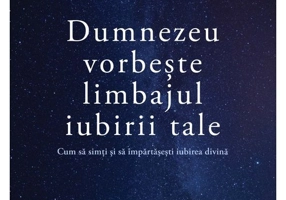Dumnezeu vorbeste limbajul iubirii tale
