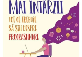 Cum sa nu mai intarzii: tot ce ce trebuie sa stii despre procrastinare