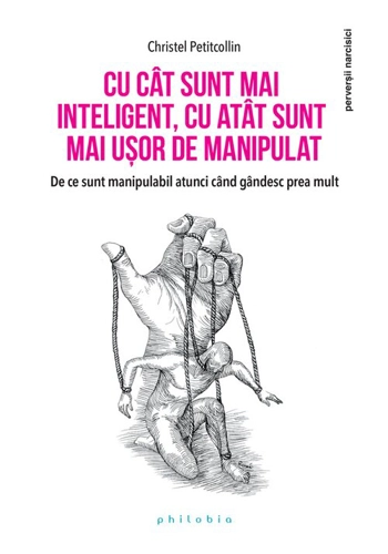 Cu cat sunt mai inteligent, cu atat sunt mai usor de manipulat