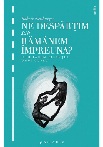 Ne despartim sau ramanem impreuna: cum facem bilantul unui cuplu