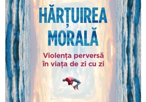Hartuirea morala: violenta perversa in viata de zi cu zi