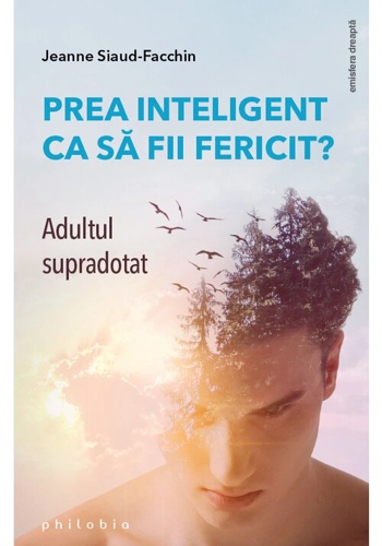 Prea inteligent ca sa fii fericit? Adultul supradotat
