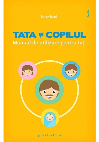 Tata si copilul: manual de utilizare pentru tati