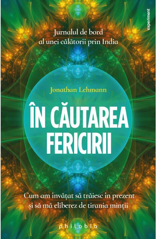 In cautarea fericirii: cum am invatat sa traiesc in prezent si sa ma eliberez de tirania mintii