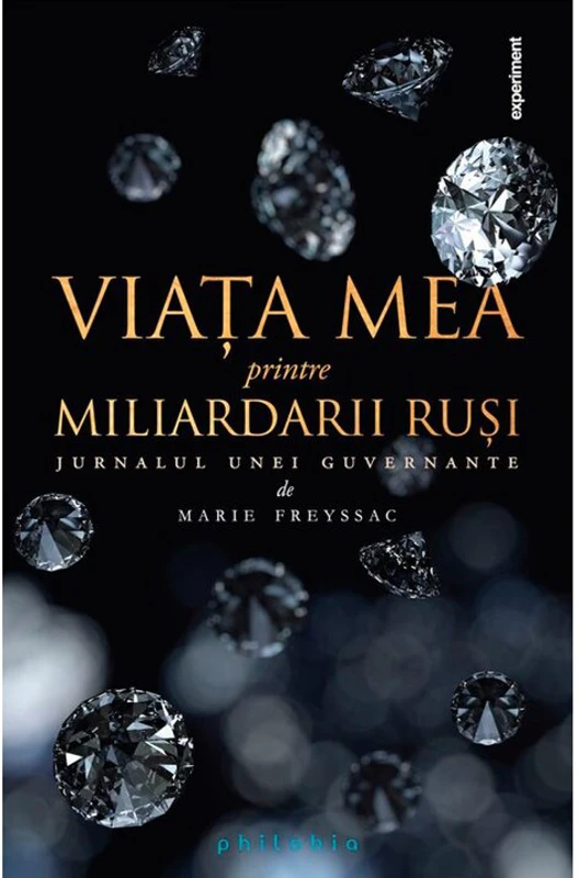 Viata mea printre miliardarii rusi: jurnalul unei guvernante