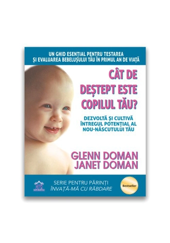 Cat de destept este copilul tau? Dezvolta si cultiva intregul potential al nou-nascutului tau