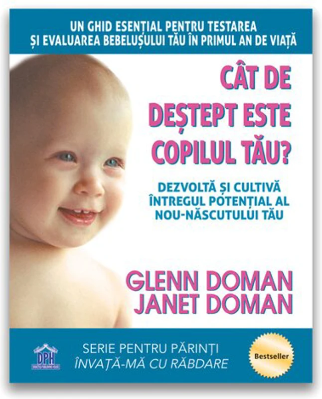 Cat de destept este copilul tau? Dezvolta si cultiva intregul potential al nou-nascutului tau
