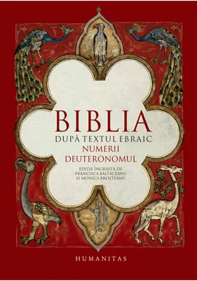 Biblia dupa textul ebraic. Numerii. Deuteronomul
