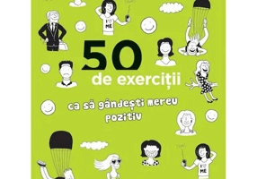 50 de exercitii ca sa gandesti mereu pozitiv