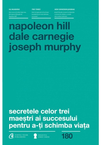 Secretele celor trei maestri ai succesului - Hill, Carnegie, Murphy