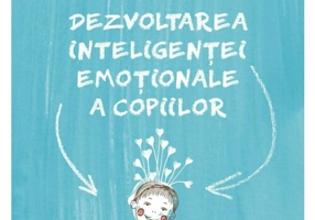 Dezvoltarea inteligentei emotionale a copiilor