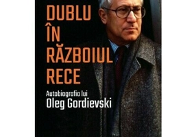 Agent dublu in Razboiul Rece. Autobiografia lui Oleg Gordievski