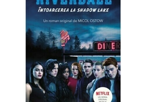 Riverdale. Intoarcerea la Shadow Lake