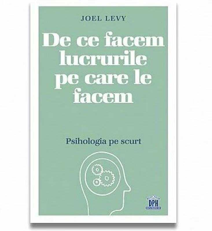 De ce facem lucrurile pe care le facem – Psihologia pe scurt
