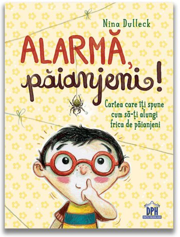 Alarma, paianjeni!: Cartea care iti spune cum sa-ti alungi frica de paianjeni