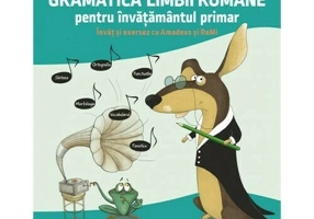 Gramatica limbii romane pentru invatamantul primar. Invat si exersez cu Amadeus si ReMi