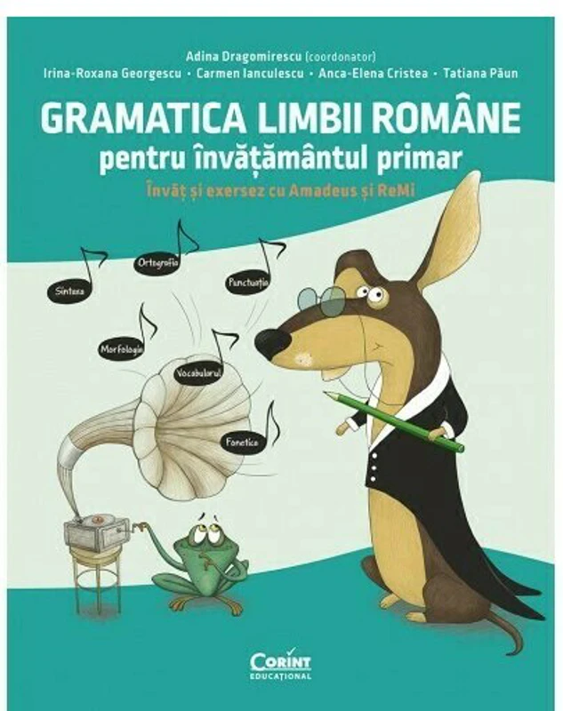 Gramatica limbii romane pentru invatamantul primar. Invat si exersez cu Amadeus si ReMi