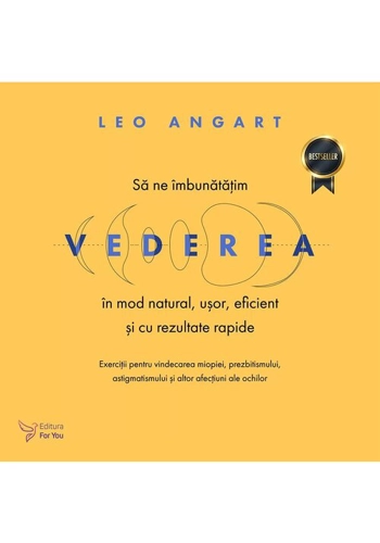 Sa ne imbunatatim vederea in mod natural, usor, eficient și cu rezultate rapide