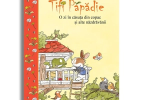 Tifi Papadie: O zi in casuta din copac si alte nazdravanii