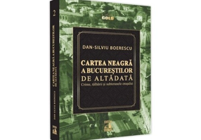 Cartea Neagra a Bucurestilor de altadata. Crime, talharii si subteranele orasului