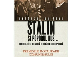Stalin si poporul rus... Democratie si dictatura in Romania contemporana. Premisele instaurarii comunismului (vol.1)