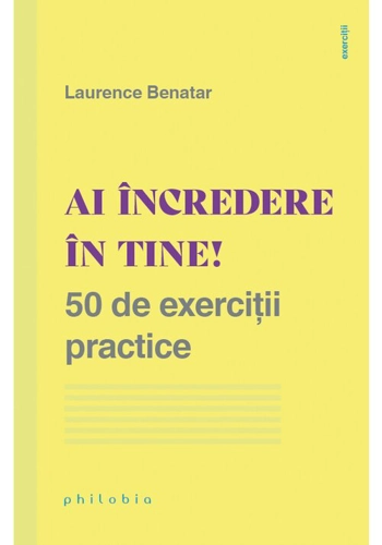 Ai incredere in tine! 50 de exercitii practice