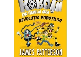 Robotii din familia mea. Revolutia robotilor