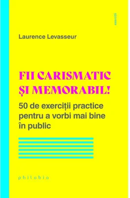 Fii carismatic si memorabil!