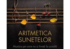 Aritmetica sunetelor. Muzica pe care nu o inveti la scoala