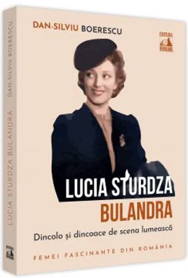 Lucia Sturdza Bulandra, dincolo si dincoace de scena lumeasca