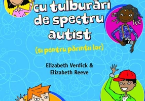 Ghid de supravietuire pentru copiii cu cu tulburari de spectru autist (si pentru parintii lor)