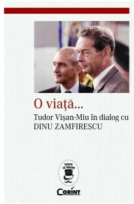 O viata... Tudor Visan-Miu in dialog cu Dinu Zamfirescu