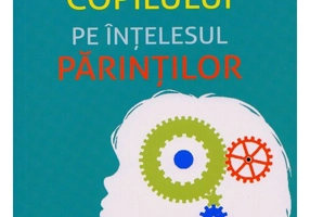 Creierul copilului pe intelesul parintilor