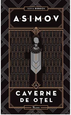 Caverne de otel. Robotii, vol.II