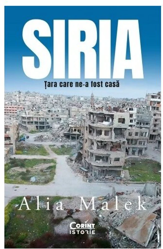 Siria. Tara care ne-a fost casa