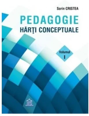 Pedagogie. Harti Conceptuale. Volumul I