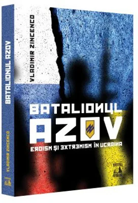 Batalionul Azov. Eroism si extremism in Ucraina