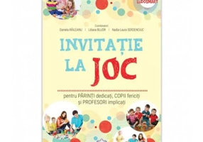 Invitatie la joc: pentru parinti dedicati, copii fericiti si profesori implicati
