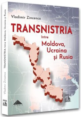 TRANSNISTRIA intre Moldova, Ucraina si Rusia