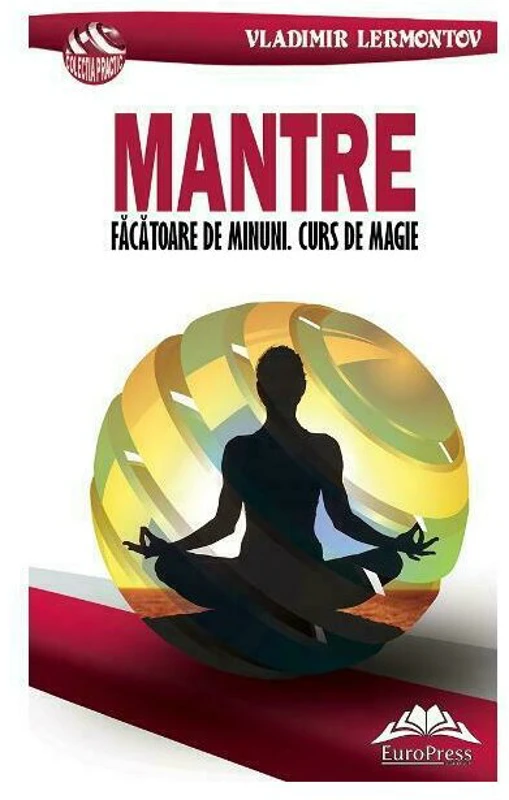Mantre facatoare de minuni. Curs de magie