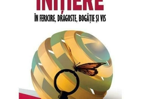 Initiere in fericire, dragoste, bogatie si vis