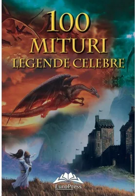 100 mituri si legende celebre