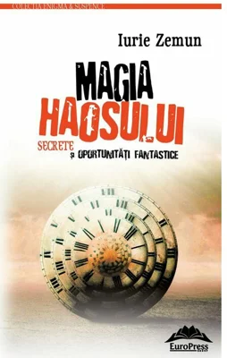 Magia haosului. Secrete si oportunitati fantastice