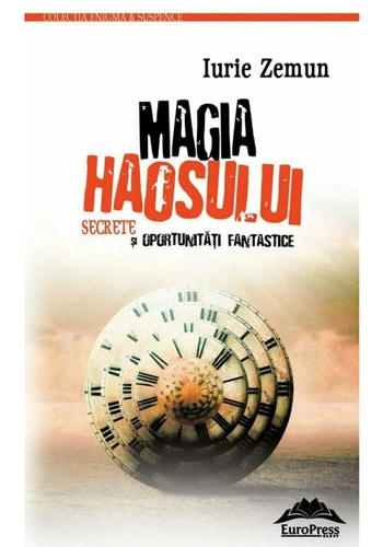 Magia haosului. Secrete si oportunitati fantastice