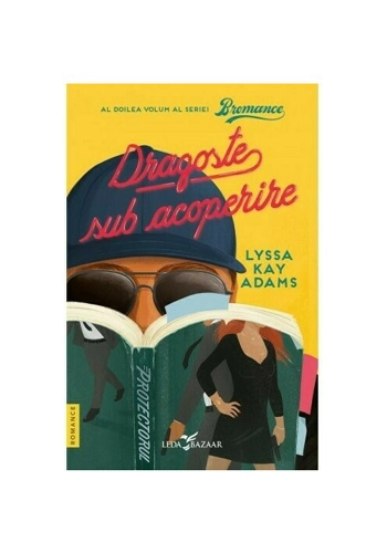 Dragoste sub acoperire. Seria Bromance, vol. 2