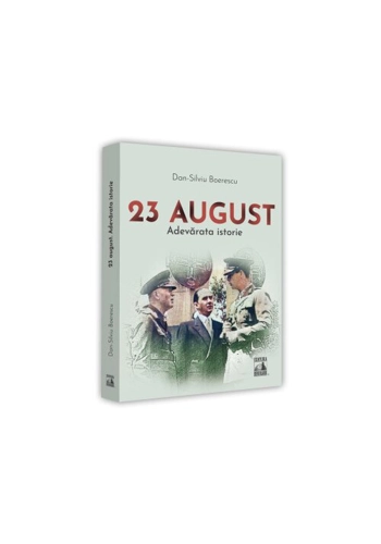 23 August. Adevarata istorie