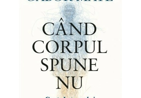 Cand corpul spune nu. Editie de colectie