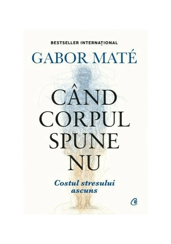 Cand corpul spune nu. Editie de colectie