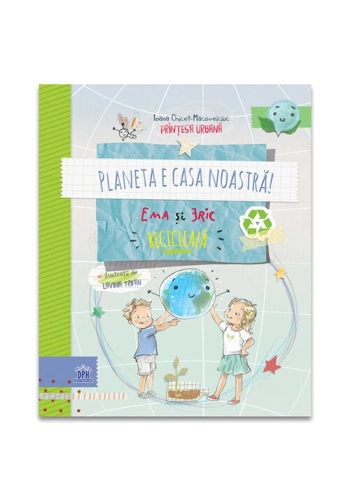 Planeta e casa noastra: Ema si Eric recicleaza