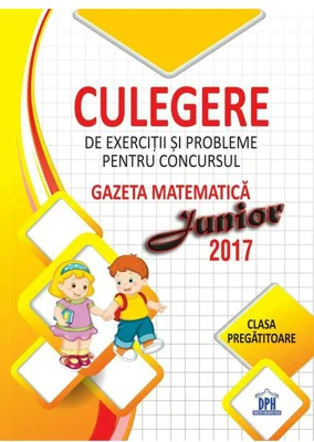Culegere pentru concursul Gazeta Matematica Junior - Clasa pregatitoare